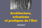 "Architecture, urbanisme et pratiques de l'État" : table ronde, le 7 février 2018