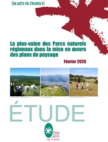 Couverture de l'étude des Parcs naturels régionaux de France publiée en février 2026 avec trois photos illustrant respectivement de gauche à droite le Pnr des Volcans d'Auvergne, le Pnr de Chartreuse et le Pnr du Liradois-Forez. Cette étude est intitulée "La plus-value des Parcs naturels régionaux dans la mise en oeuvre des plans de paysage".